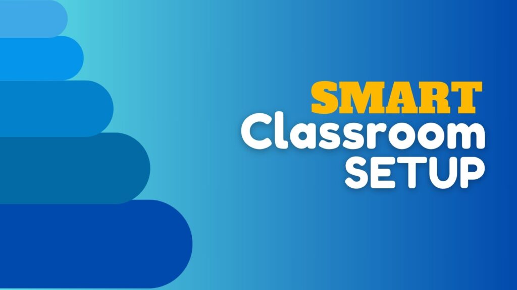What is the Smart classroom setup?